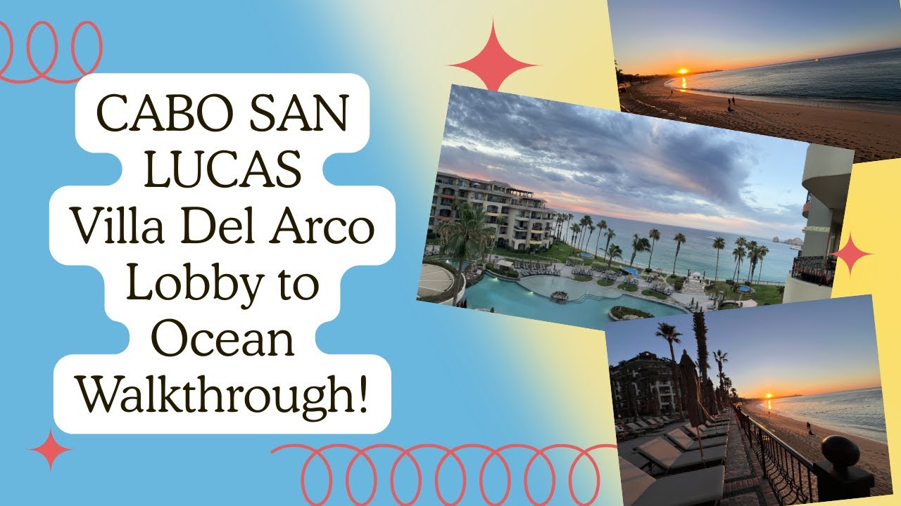 Villa Del Arco Cabo Resort Tour | Lobby to Ocean Walk with Family-Friendly Views