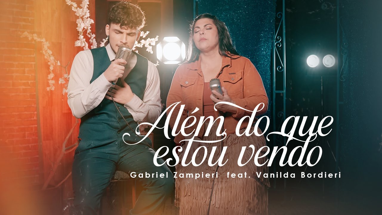 Gabriel Zampieri Feat Vanilda Bordieri | Além do Que Estou Vendo | Vídeo Clipe