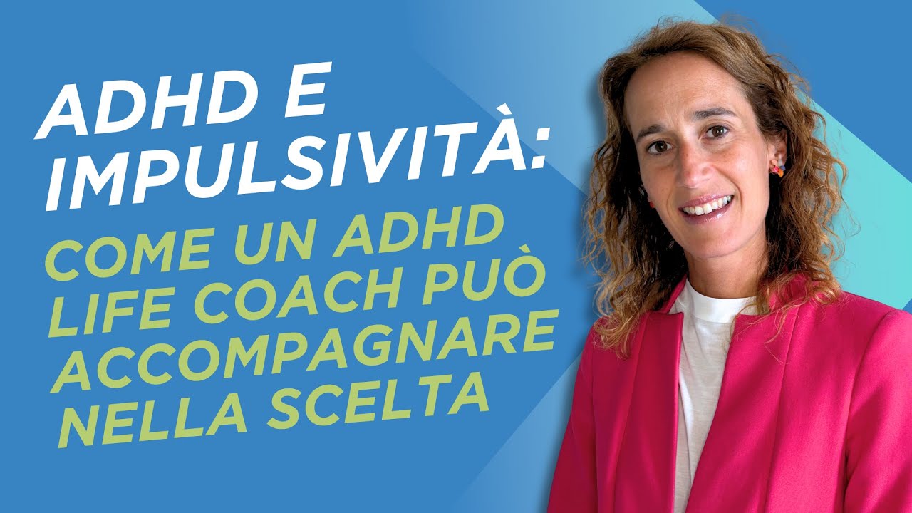 ADHD e impulsivit&agrave;: come un ADHD Life Coach pu&ograve; accompagnare nella scelta