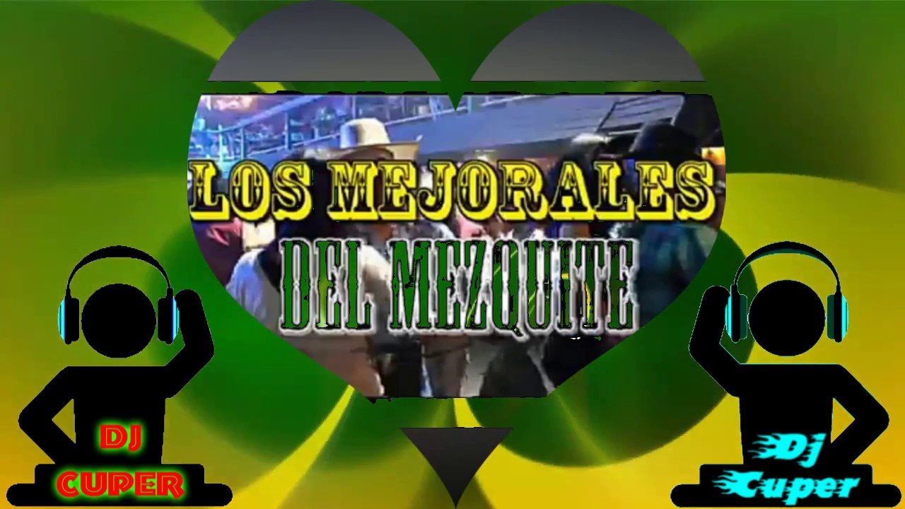 Mejorales Del Mezquite - Popurri De Norteñas (Dj Cuper)