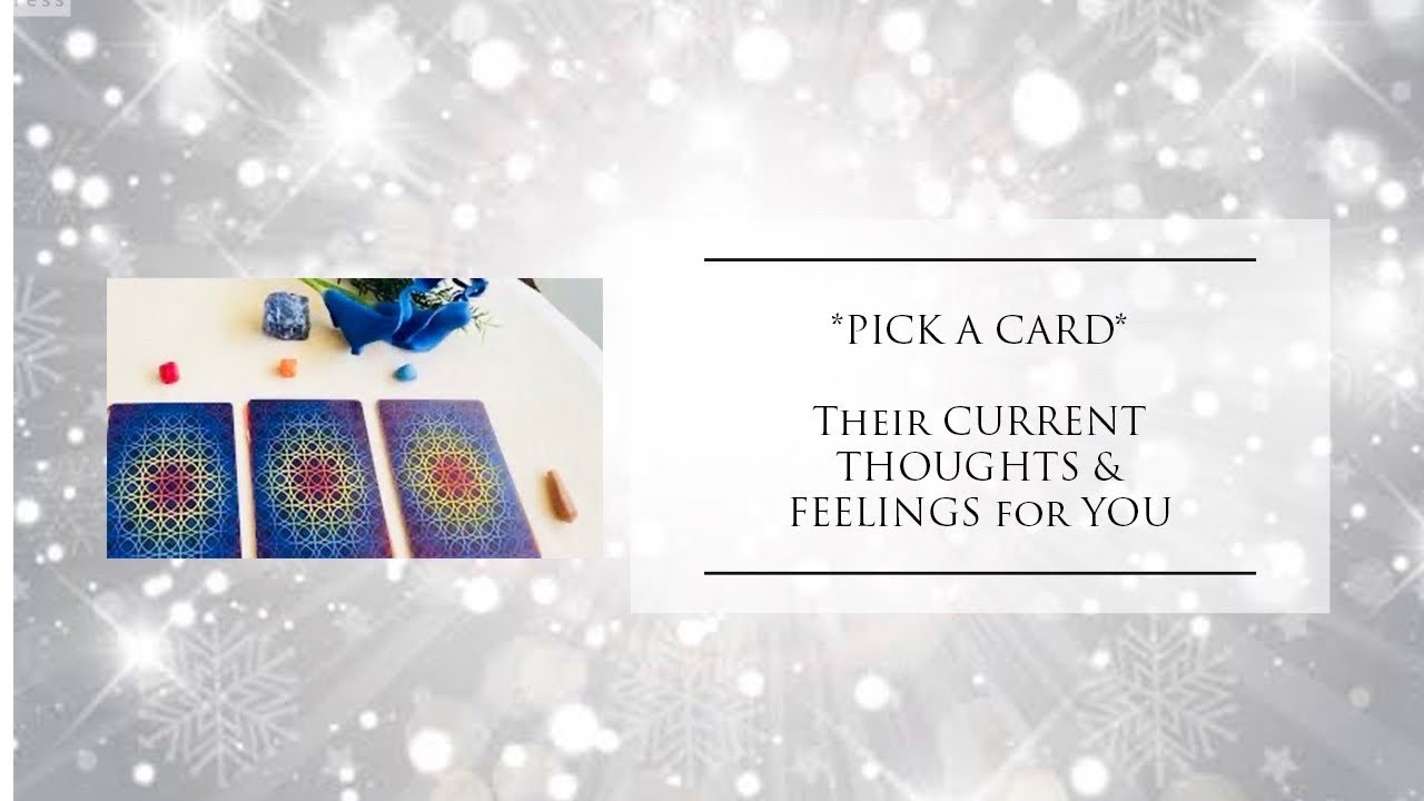 **PICK A CARD**”Their CURRENT THOUGHTS & FEELINGS for YOU!😍💕🥰🌹