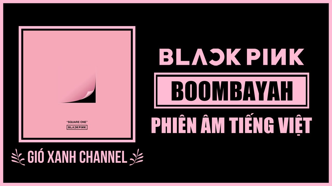 [Phiên âm tiếng Việt] BOOMBAYAH – BLACKPINK