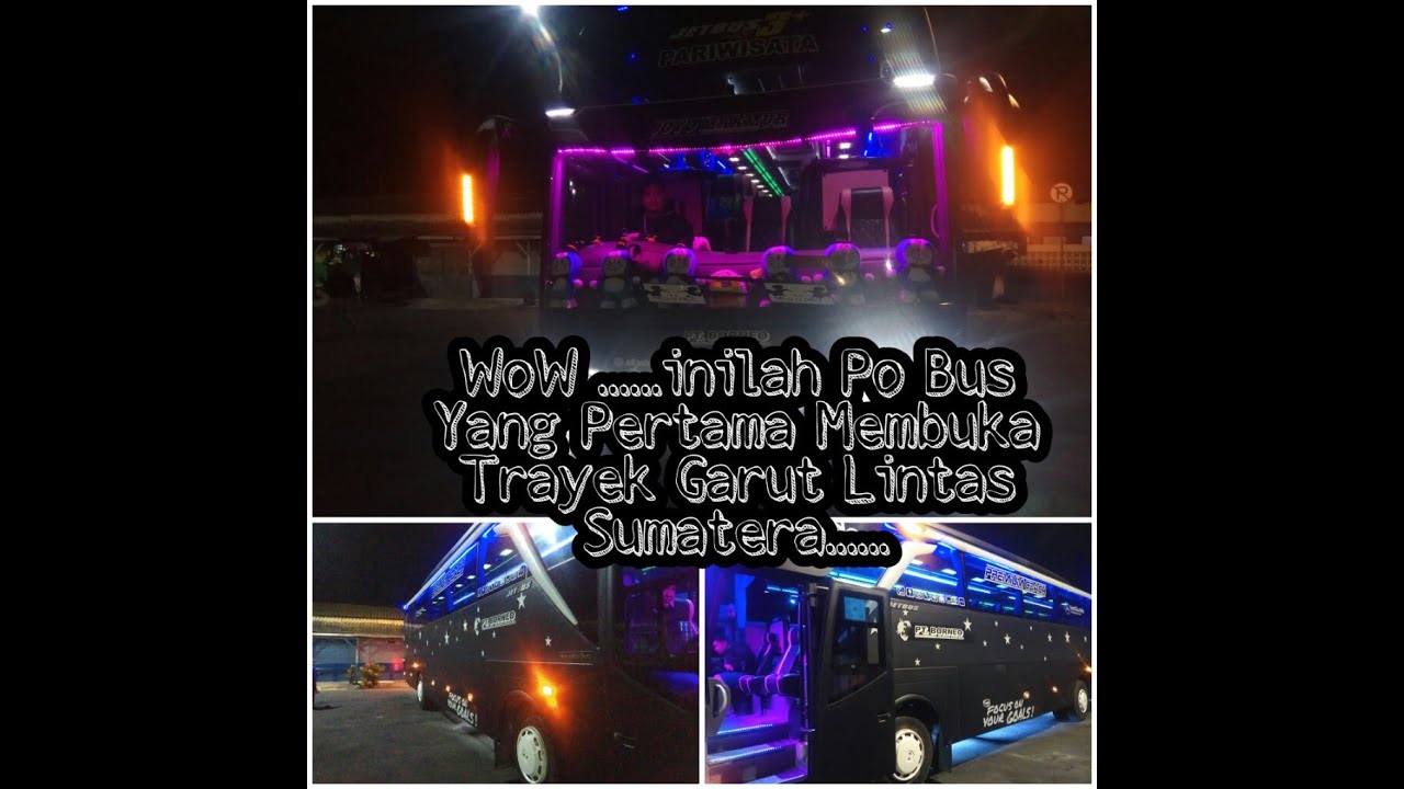 Wow Inilah Po Bus Yang Pertama Membuka Trayek Garut Lintas Sumatera