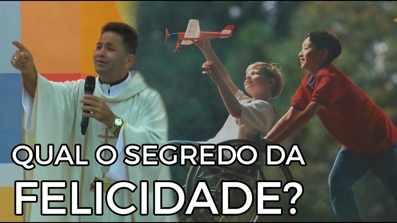 Qual o segredo da felicidade? - Padre Cleberson Evangelista