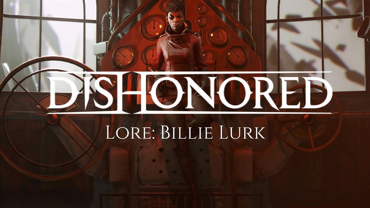 Dishonored Lore: Billie Lurk
