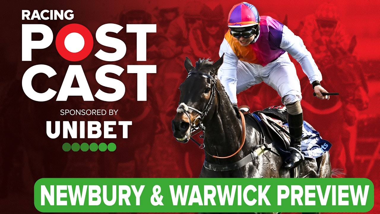 Newbury & Warwick Preview | Horse Racing Tips | Racing Postcast | Unibet