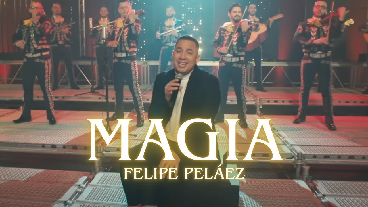 Felipe Pel&aacute;ez - Magia (Video Oficial  - Ranchera)