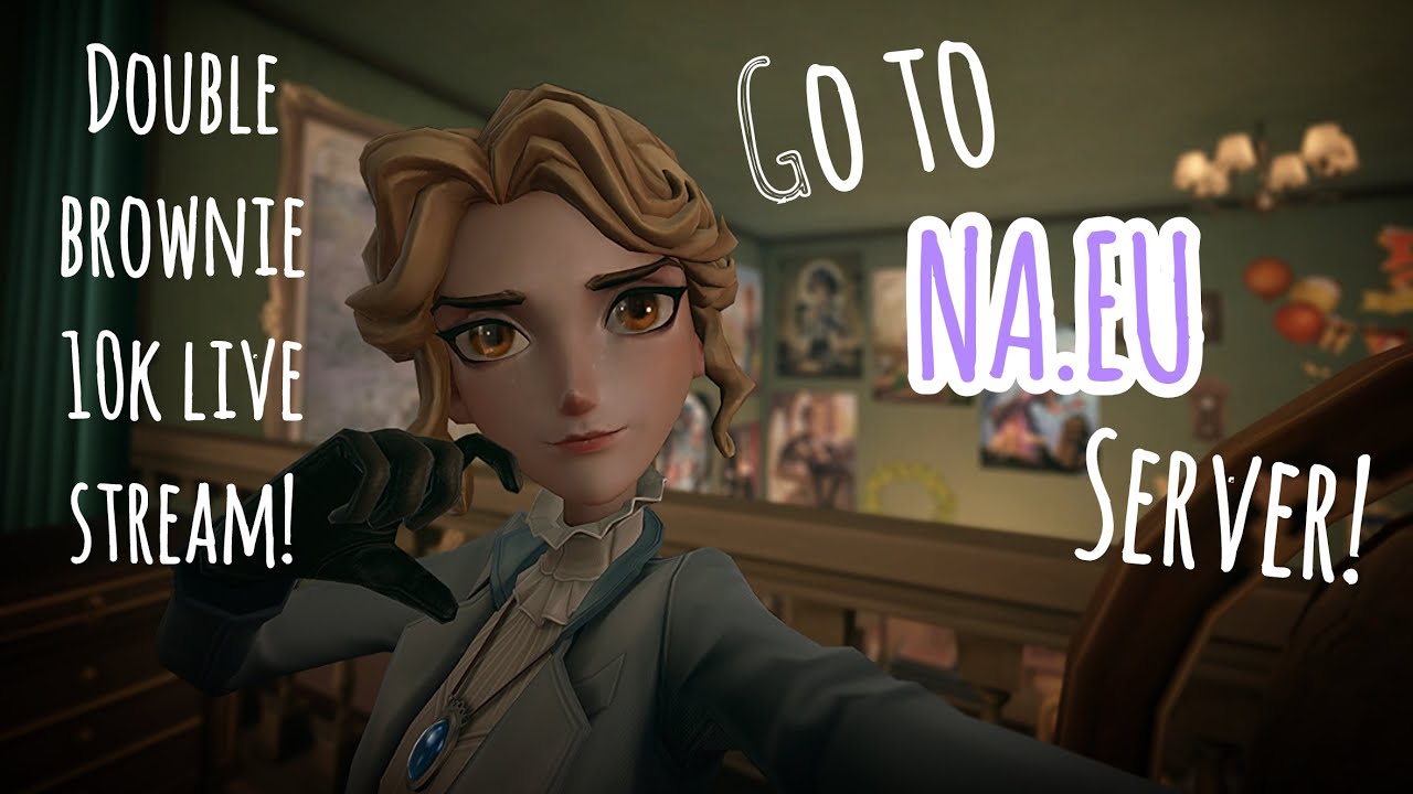 Identity V | Double Brownie 10k special Livestream!!! Let’s go to Na.Eu! Join Me And Play Together!