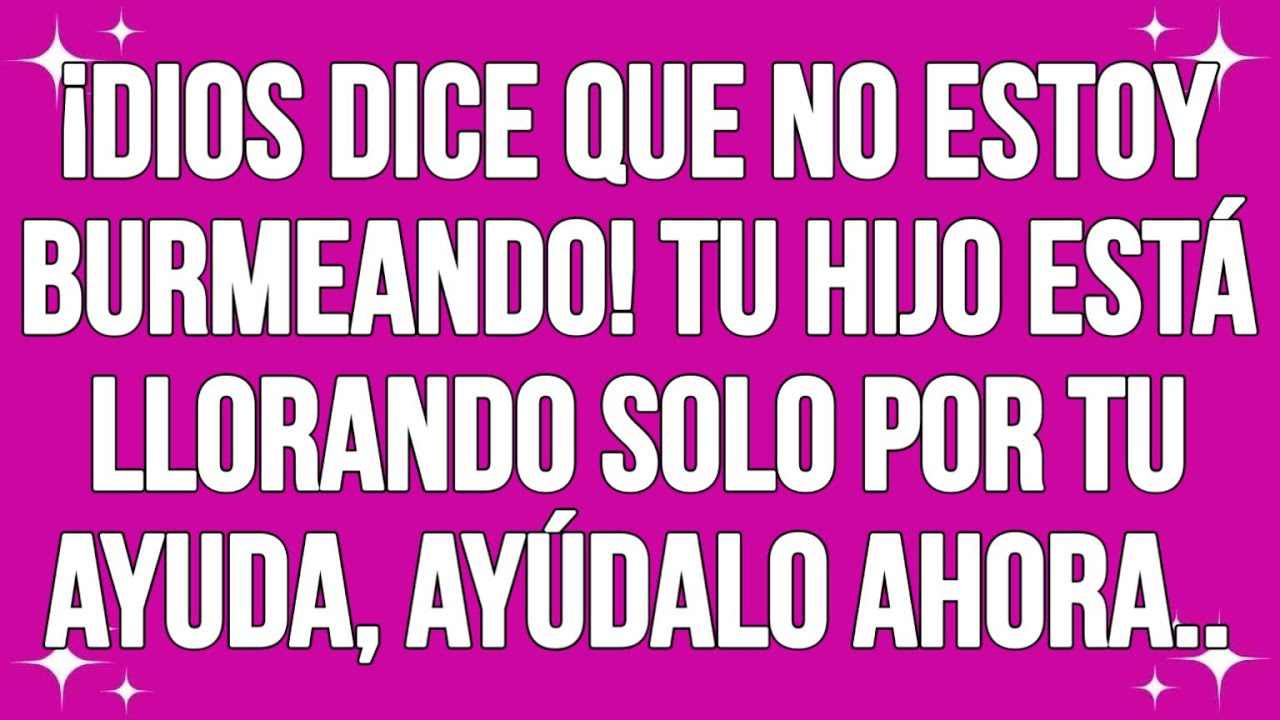 ¡Dios dice que no estoy burmeando! Tu hijo está llorando solo por tu ayuda, ayúdalo ahora 