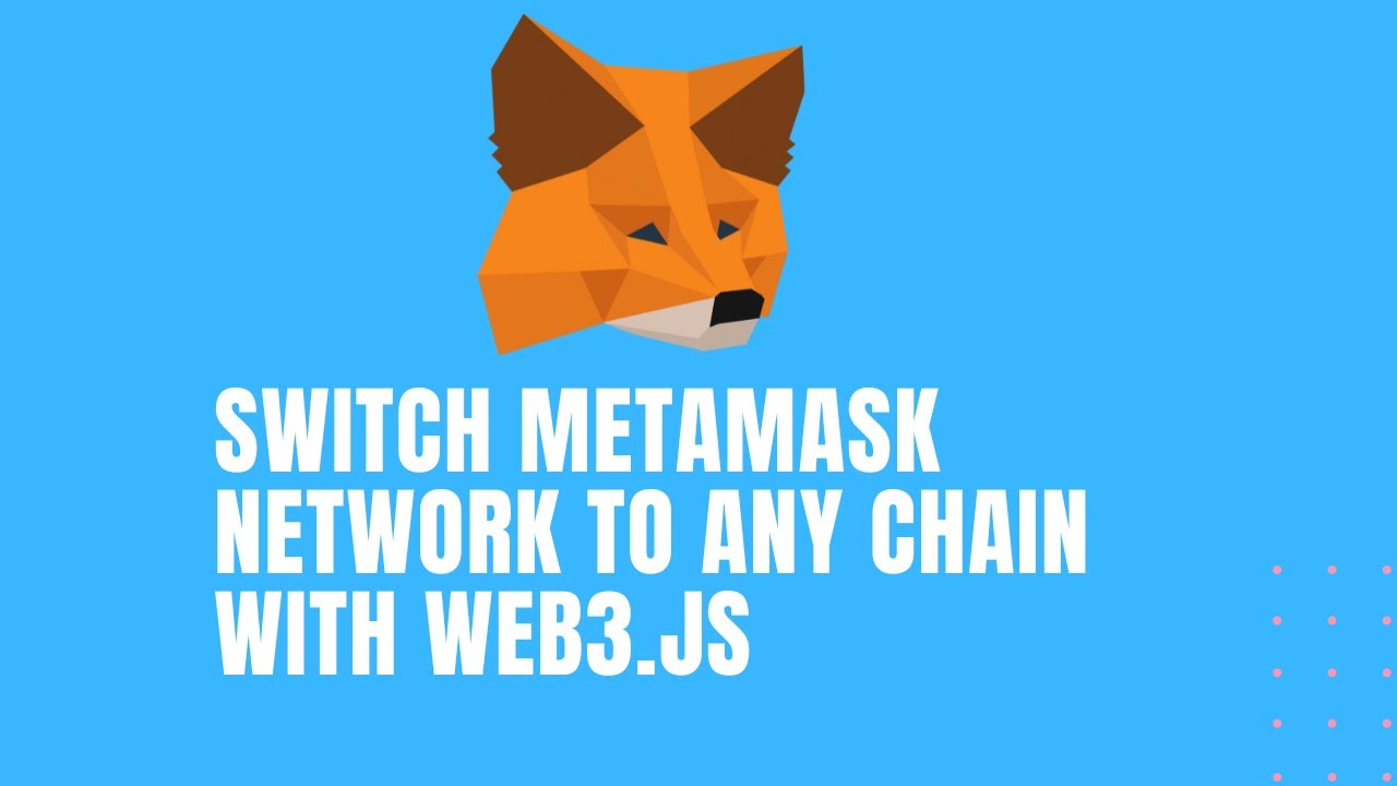 Switch Metamask network to any chain  with web3.js and add new network to metamask