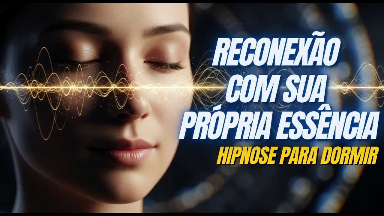 REPROGRAMAÇÃO PROFUNDA PARA SE RECONECTAR COM SUA ESSÊNCIA E ATIVAR A ABUNDÂNCIA INTERIOR