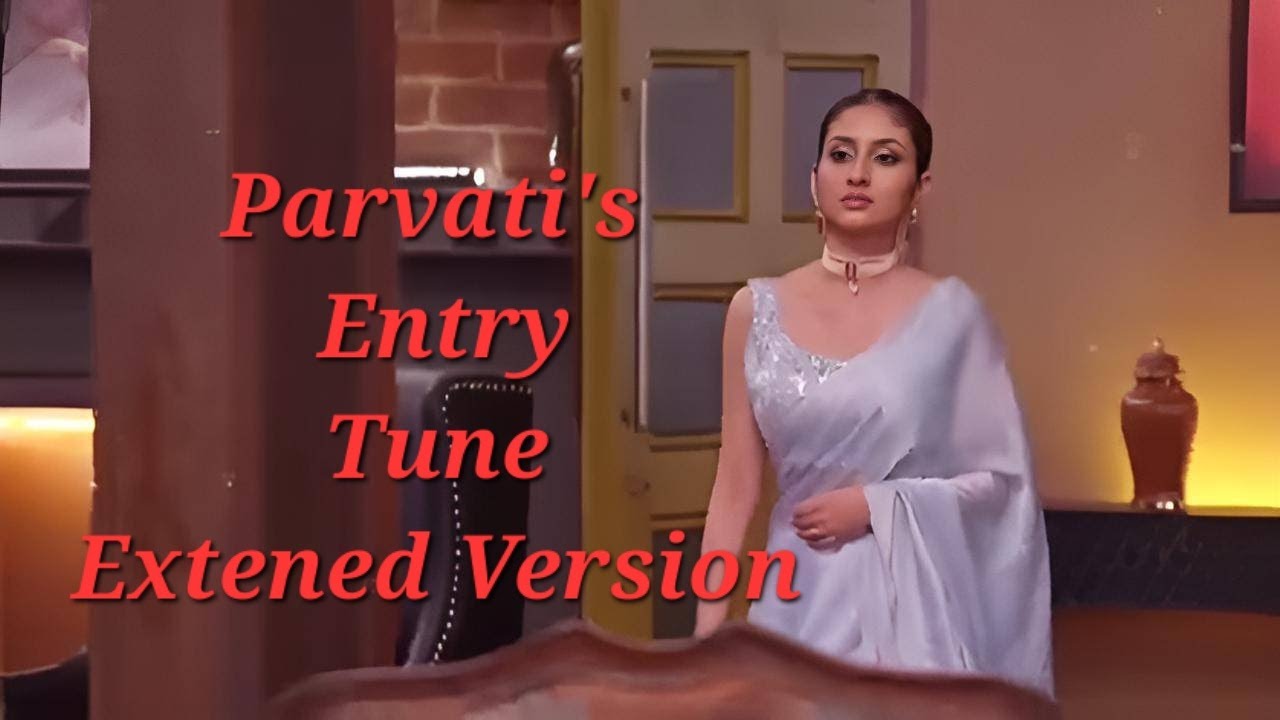 Parvati's Entry Tune Extend Version | Parineeti