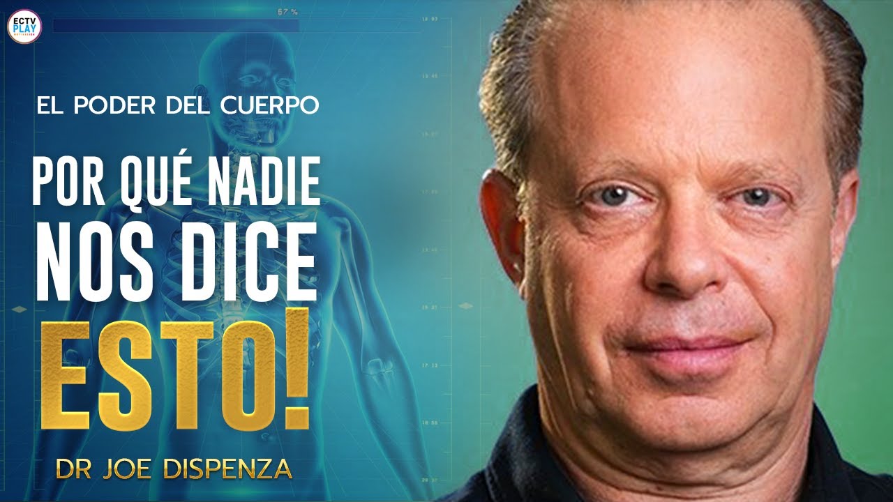 El Poder Del Cuerpo, NADIE NOS ENSEÑA ESTO! | Dr Joe Dispenza