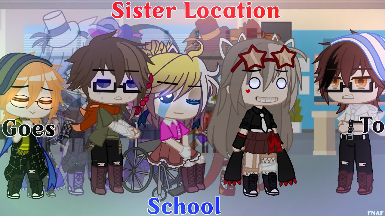 Sister Location Goes To School || FNAF || Gacha Club