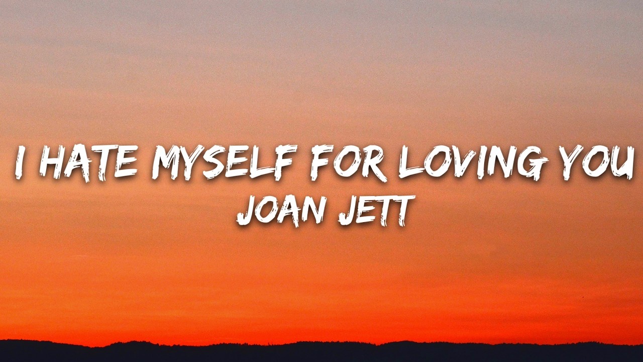 Joan Jett & the Blackhearts - I Hate Myself for Loving You (Lyrics)
