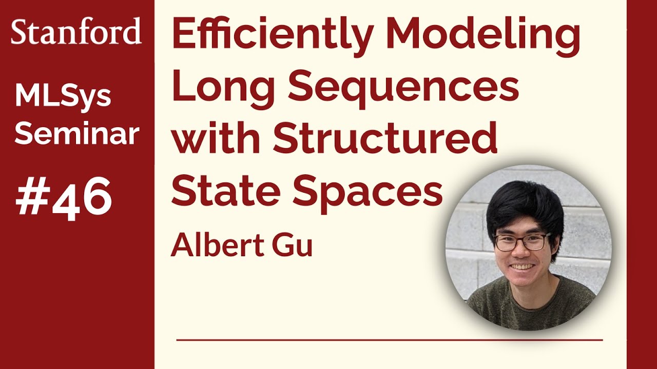 Efficiently Modeling Long Sequences with Structured State Spaces - Albert Gu | Stanford MLSys #46
