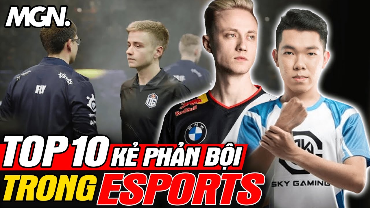 Tổng Hợp Nhũng Kẻ PHẢN BỘI Nổi Tiếng Nhất Trong Esports | MGN Esports