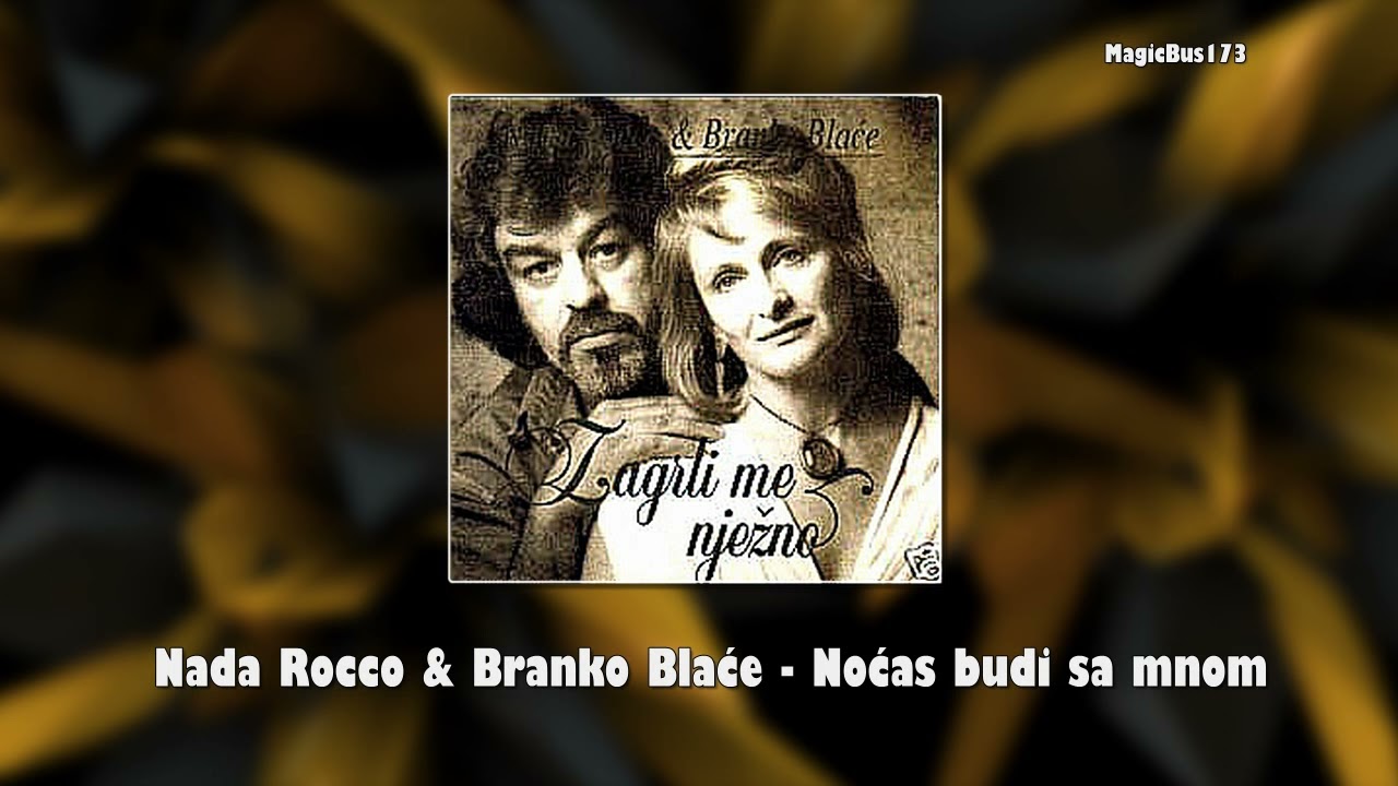 Nada Rocco & Branko Blaće - Noćas budi sa mnom