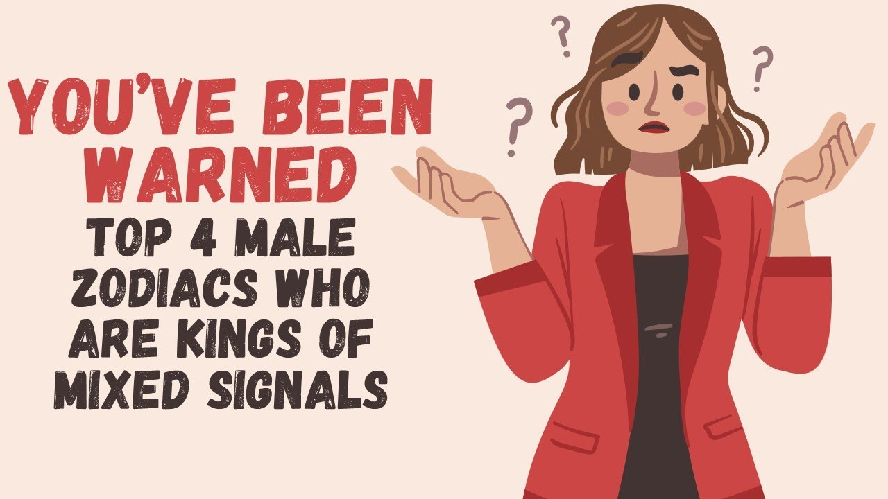 Top 4 Male Zodiacs Who Are Kings of Mixed Signals || You’ve Been Warned