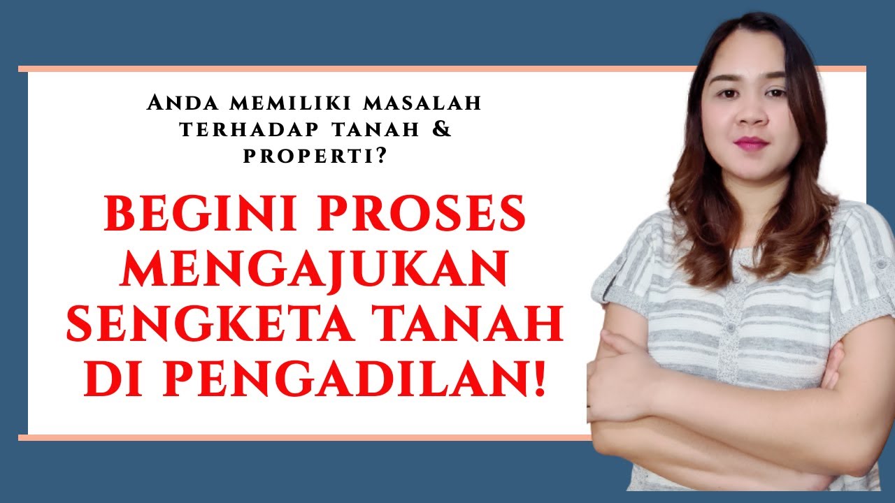 Bagaimana Proses Mengajukan Gugatan Sengketa Tanah? | Cara menyelesaikan Perkara Tanah di Pengadilan