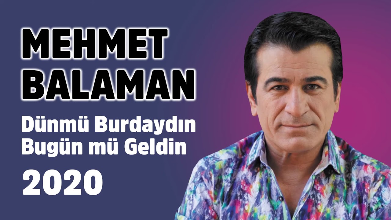MEHMET BALAMAN - DÜN MÜ BURADAYDIN BUGÜN MÜ GELDİN - 2020