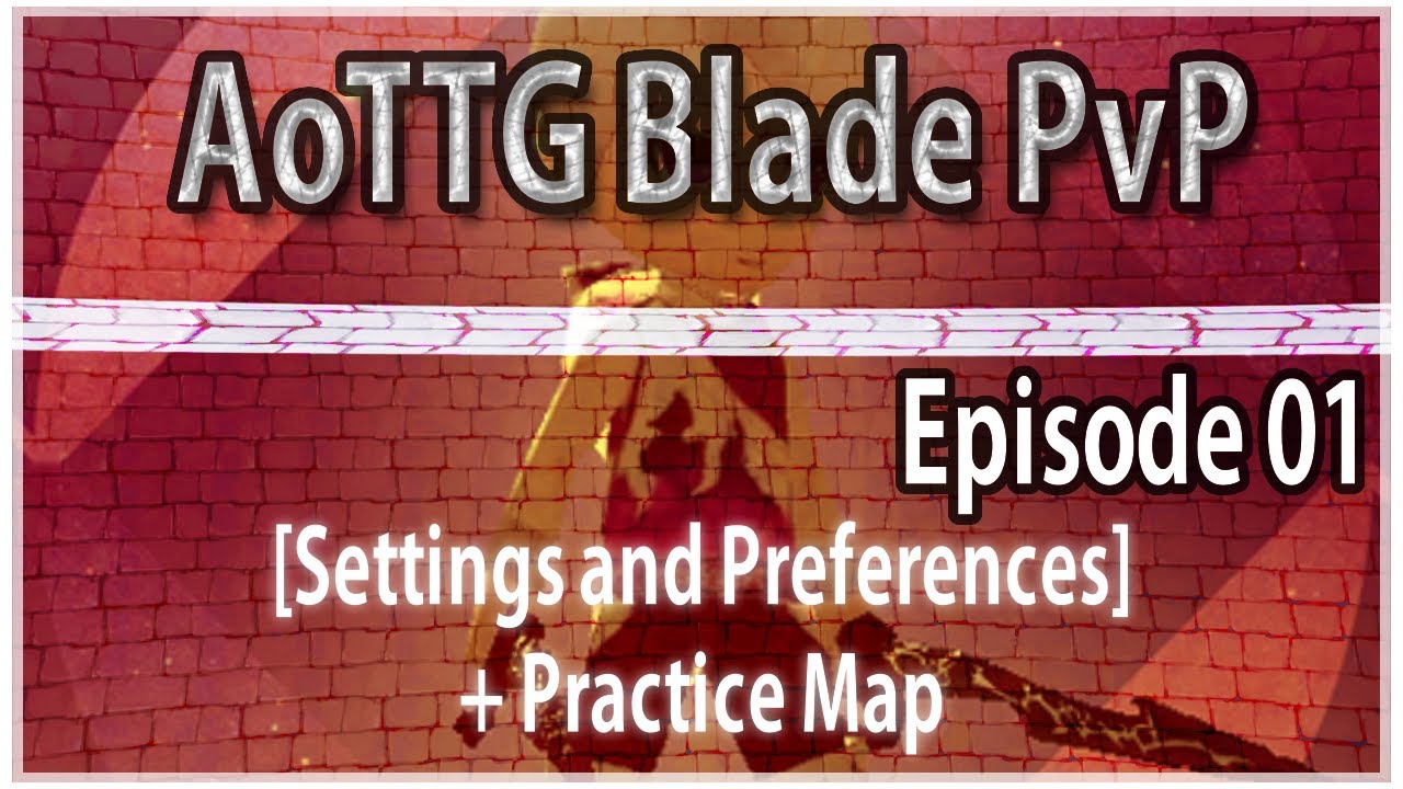 AoTTG Blade PvP Tutorial - Episode 01 [Settings and Preferences] + Practice map