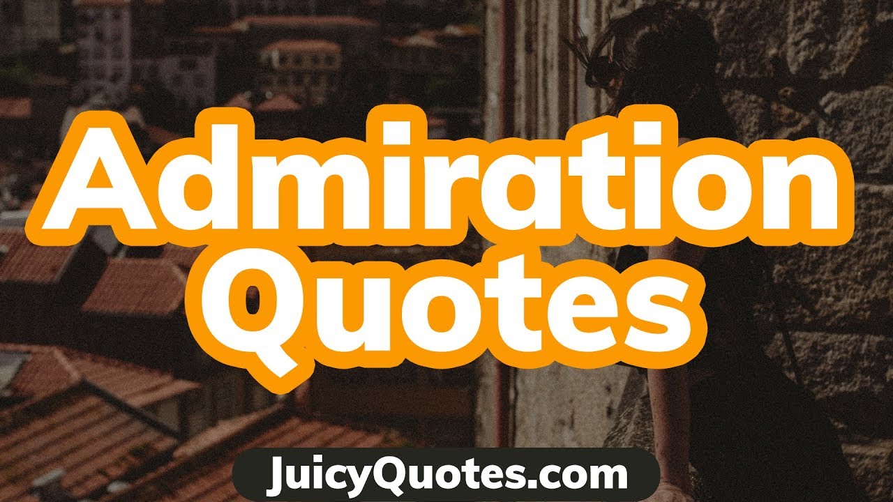 Admiration Quotes and Sayings Video - Deep Quotes