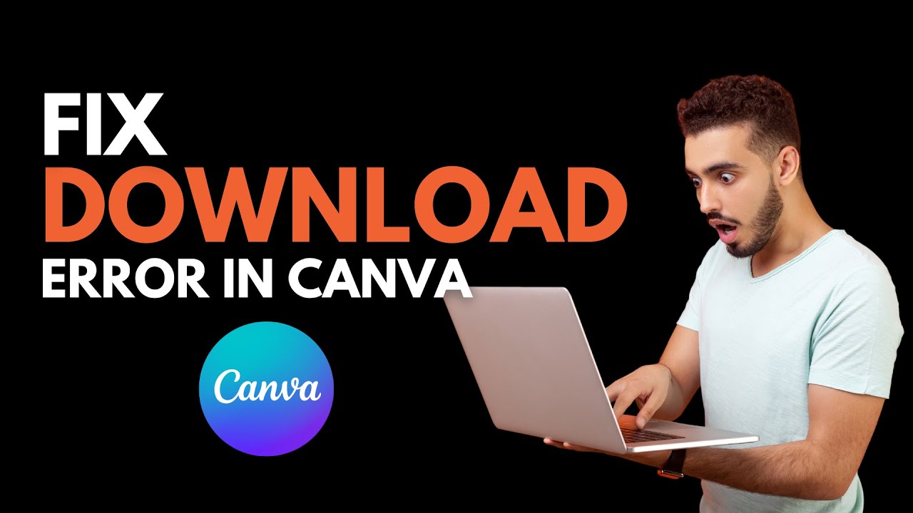 How to Fix Canva Download Errors Fast: Try These Proven Fixes