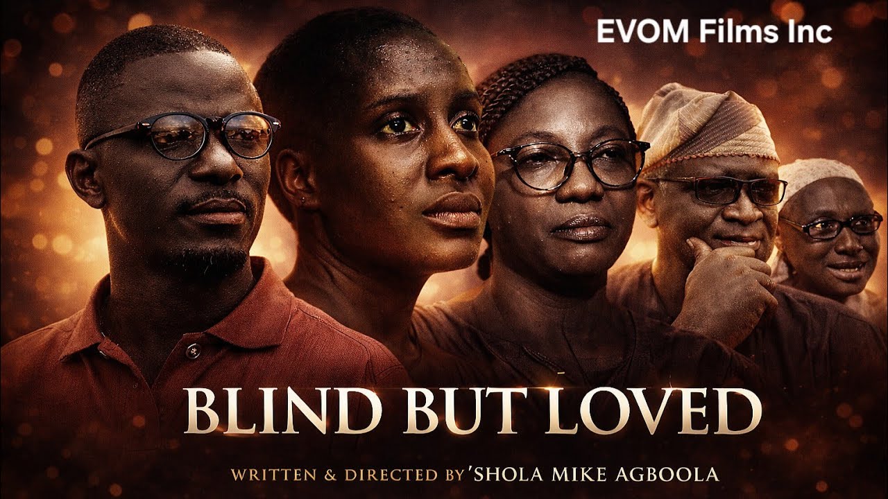 BLIND BUT LOVED - Written by 'Shola Mike Agboola || EVOM Christian Movie - Highly Recommended