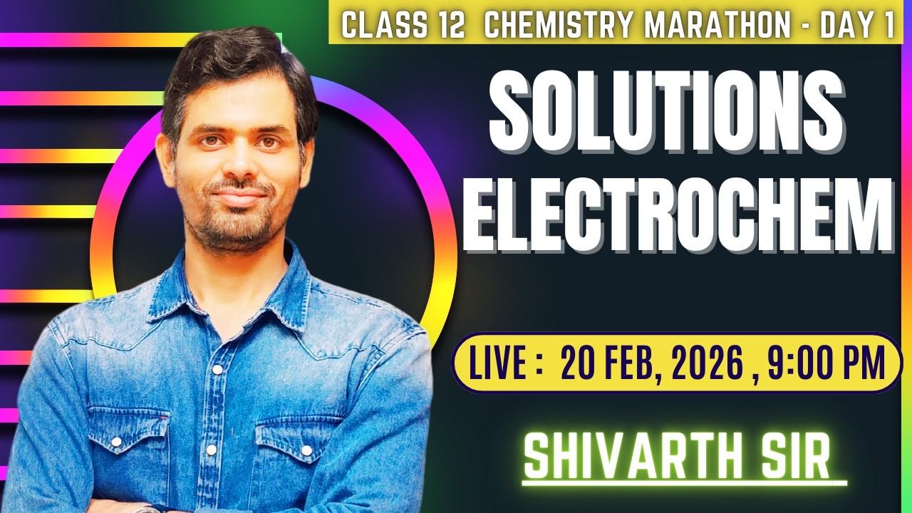 CLASS 12 CHEMISTRY MARATHON DAY 1  : ELECTROCHEMISTRY & SOLUTIONS