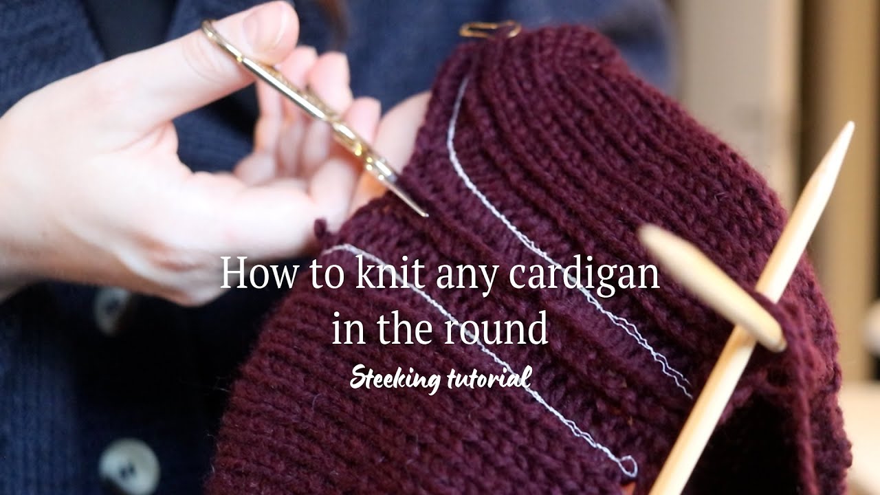 How to knit any cardigan in the round – steeking tutorial