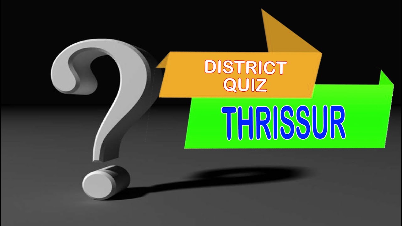 THRISSUR DISTRICT QUIZ