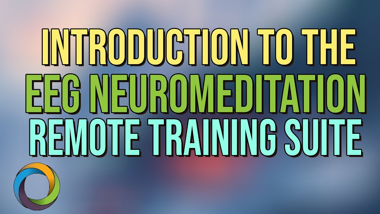Introduction to the EEG NeuroMeditation Remote Training Suite