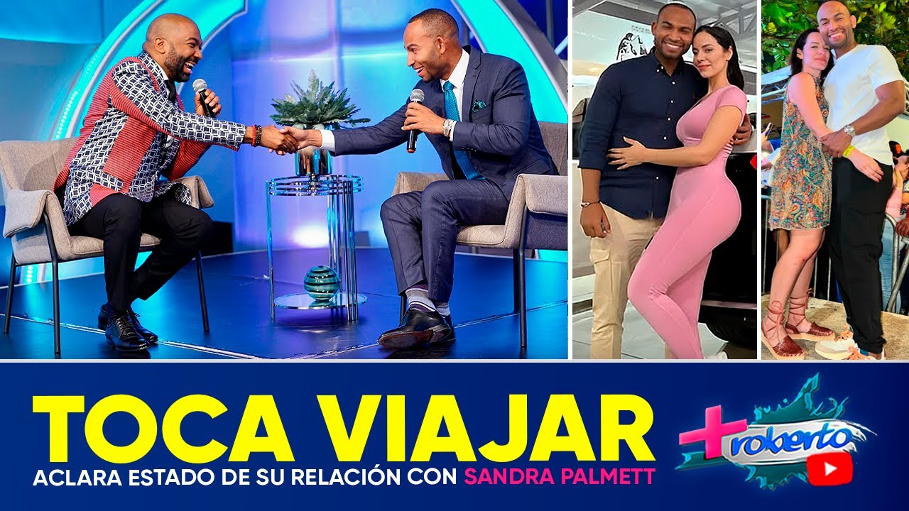 Toca Viajar aclara estado de su relación con Sandra Palmett | MAS ROBERTO