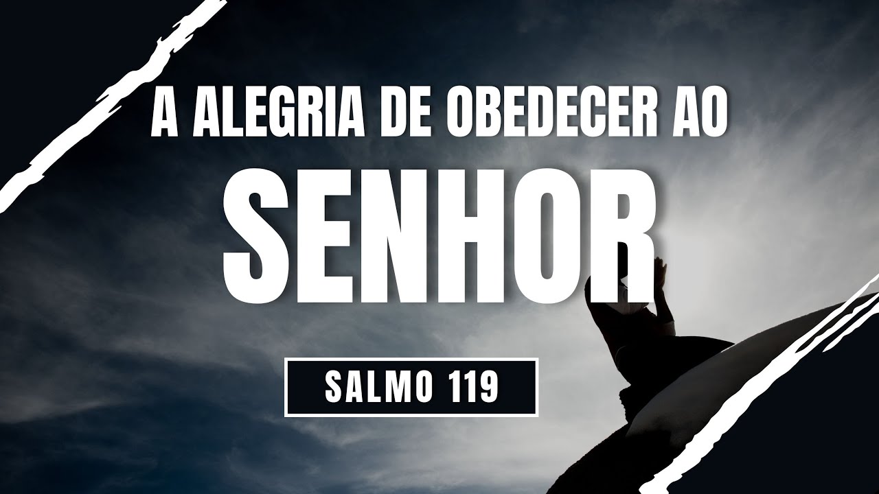 Salmo 119 - A Alegria de Obedecer ao Senhor (Pr. Claudinei Magalhães)