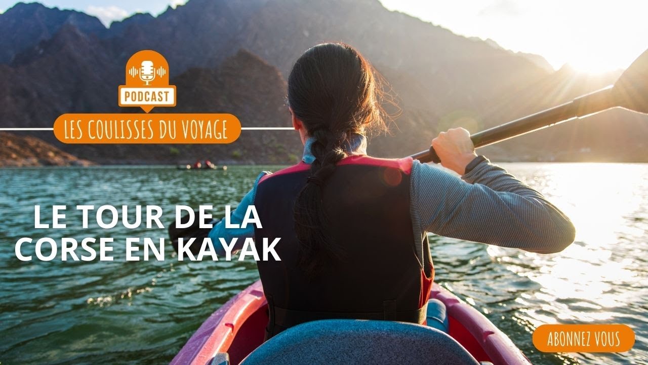 Voyage itinérant en kayak (2/2) - Le tour de Corse avec Céline