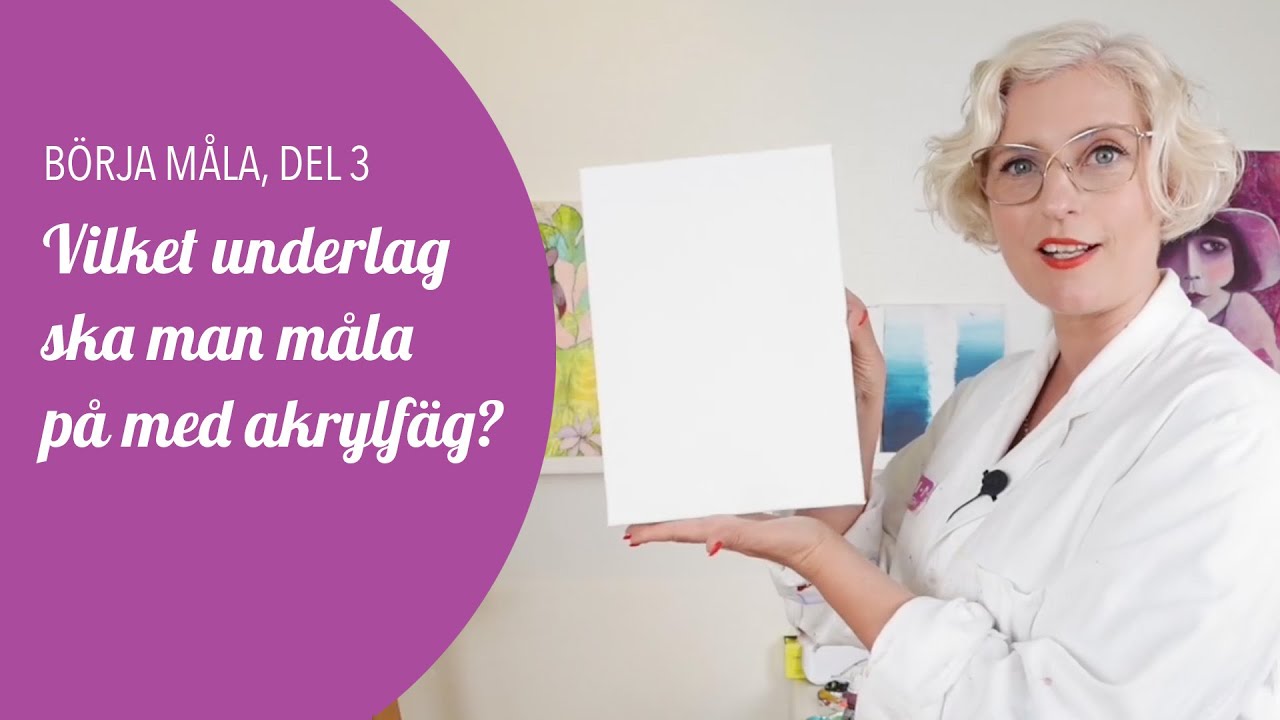 Börja måla, del 3: Vilket underlag ska man måla på med akrylfärg?