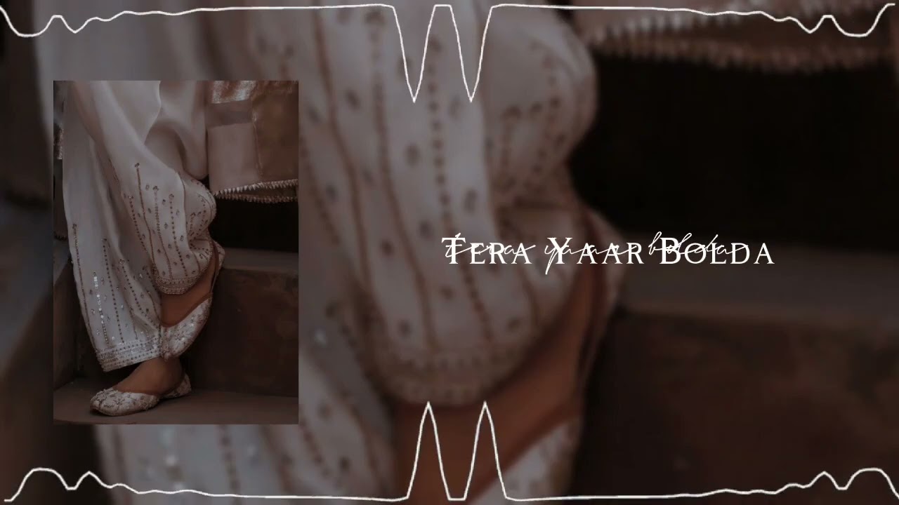 Tera Yaar Bolda — Slowed and Reverb