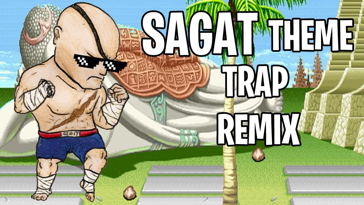 Sagat Theme Trap Remix
