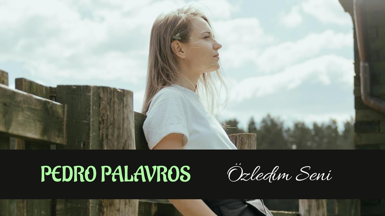 Pedro Palavros - &Ouml;zledim Seni (&Ouml;mer Dinga)