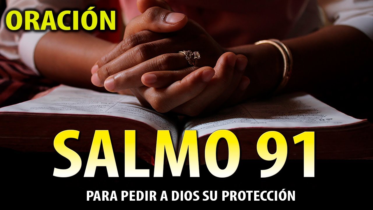 SALMO 91 LA ORACI&Oacute;N DE PROTECCI&Oacute;N QUE DEBES USAR EN TODO MOMENTO oraci&oacute;n de la ma&ntilde;ana y la noche