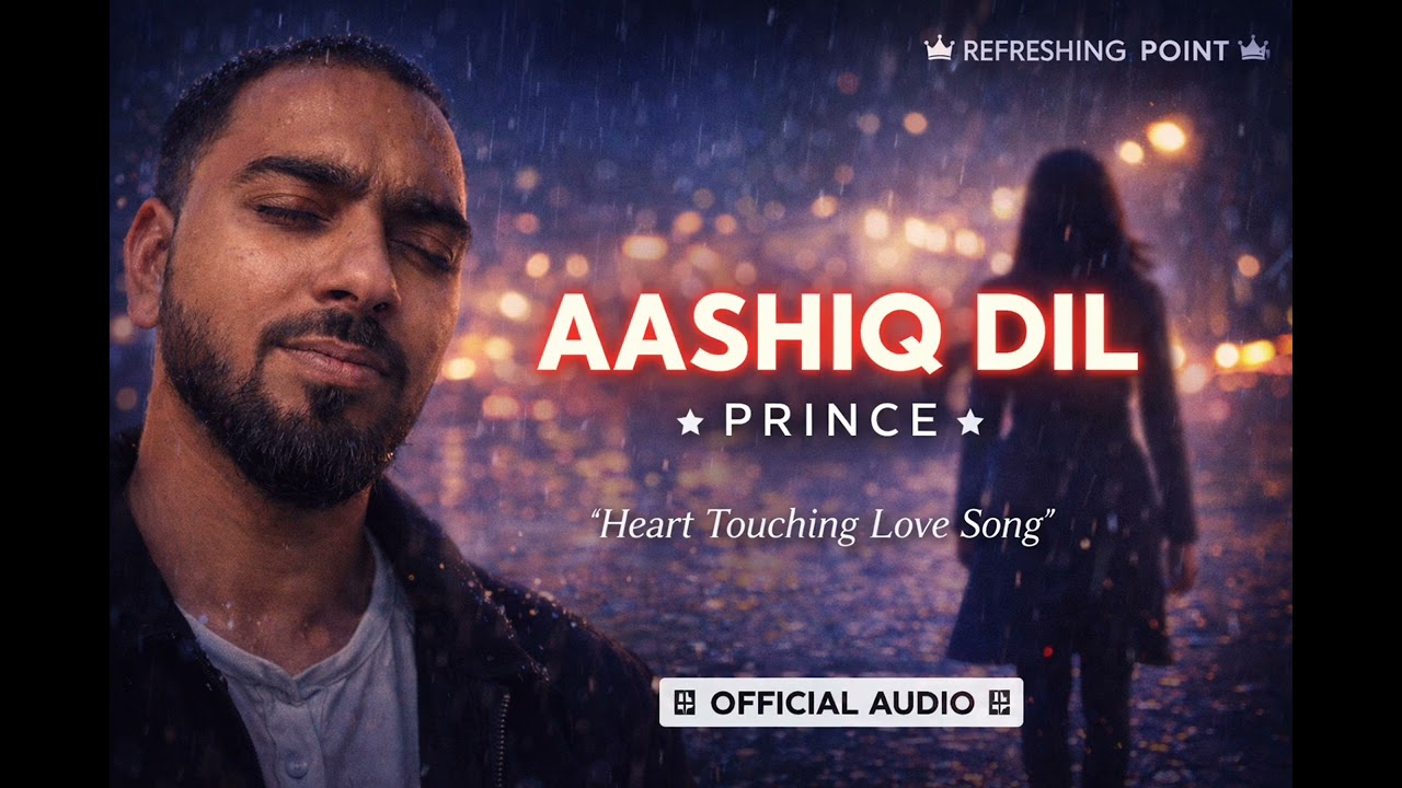 ||AASHIQ DIL | PRINCE||||OFFICIAL AUDIO|| ||REFRESHING POINT||