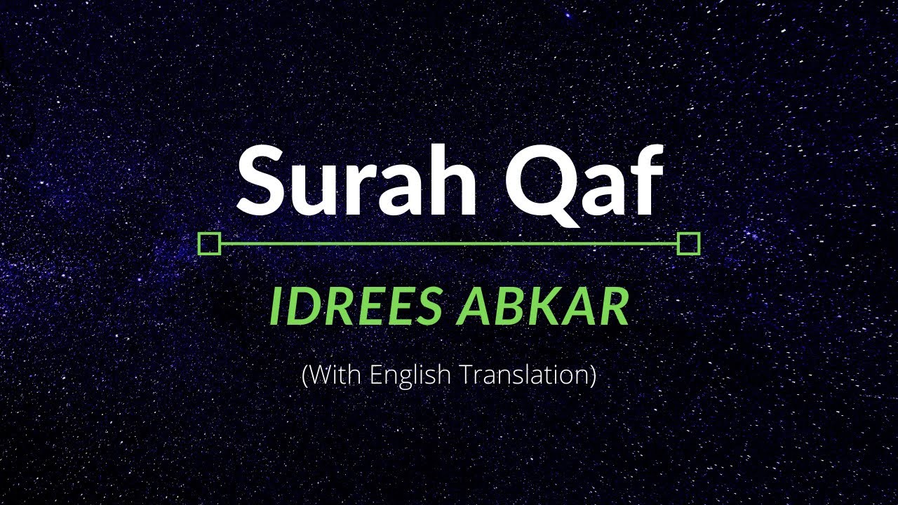 Surah Qaf - Idrees Abkar | English Translation
