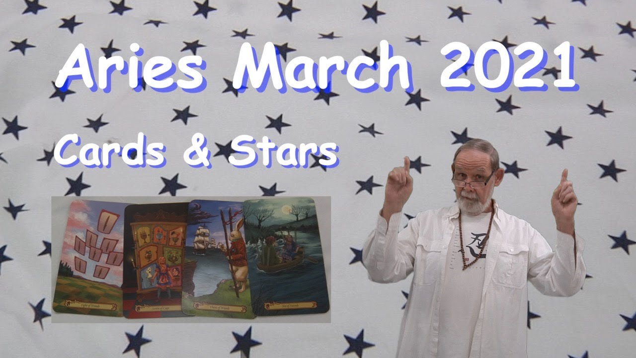 Aries March 2021 Tarot Cards and Astrology Stars Love, Money, Career