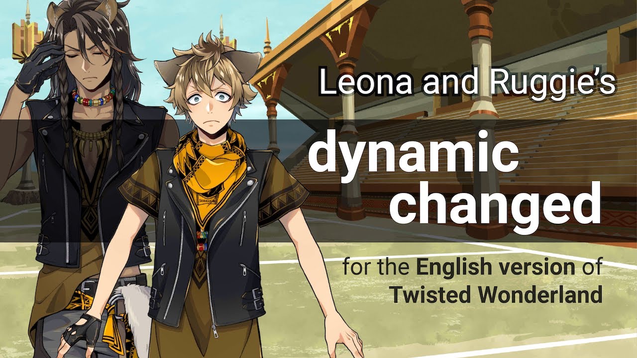 Leona and Ruggie's Dynamic Changed for the English Version of Twisted Wonderland