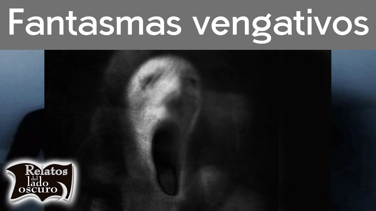Fantasmas vengativos | Relatos del lado oscuro