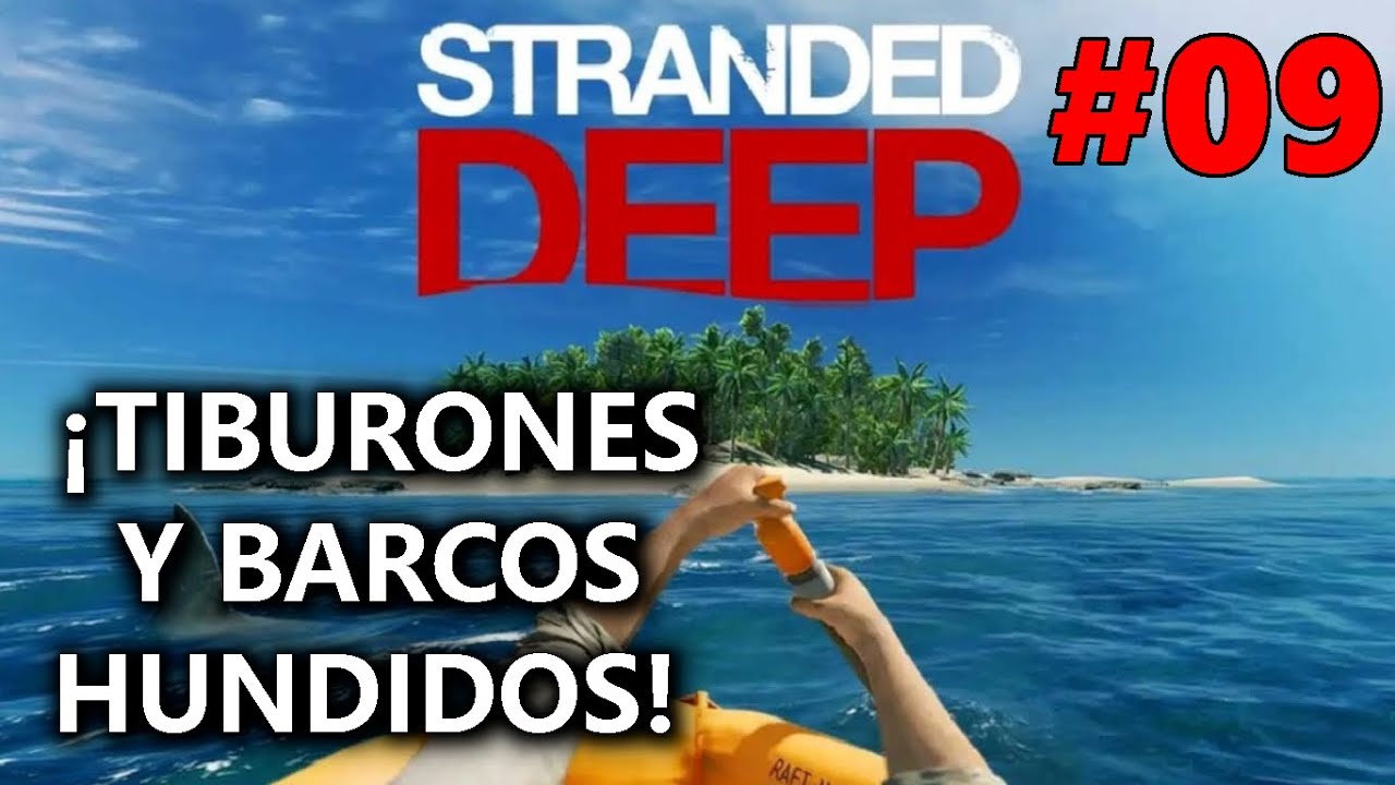 ¡ENTRE TIBURONES Y BARCOS HUNDIDOS!👀|STRANDED DEEP | #09 Gameplay Español