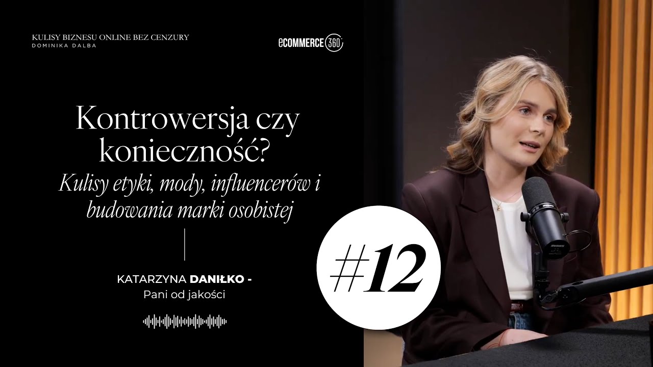 #12 Kontrowersja czy konieczność? Kulisy etyki, mody, influencerów i budowania marki osobistej