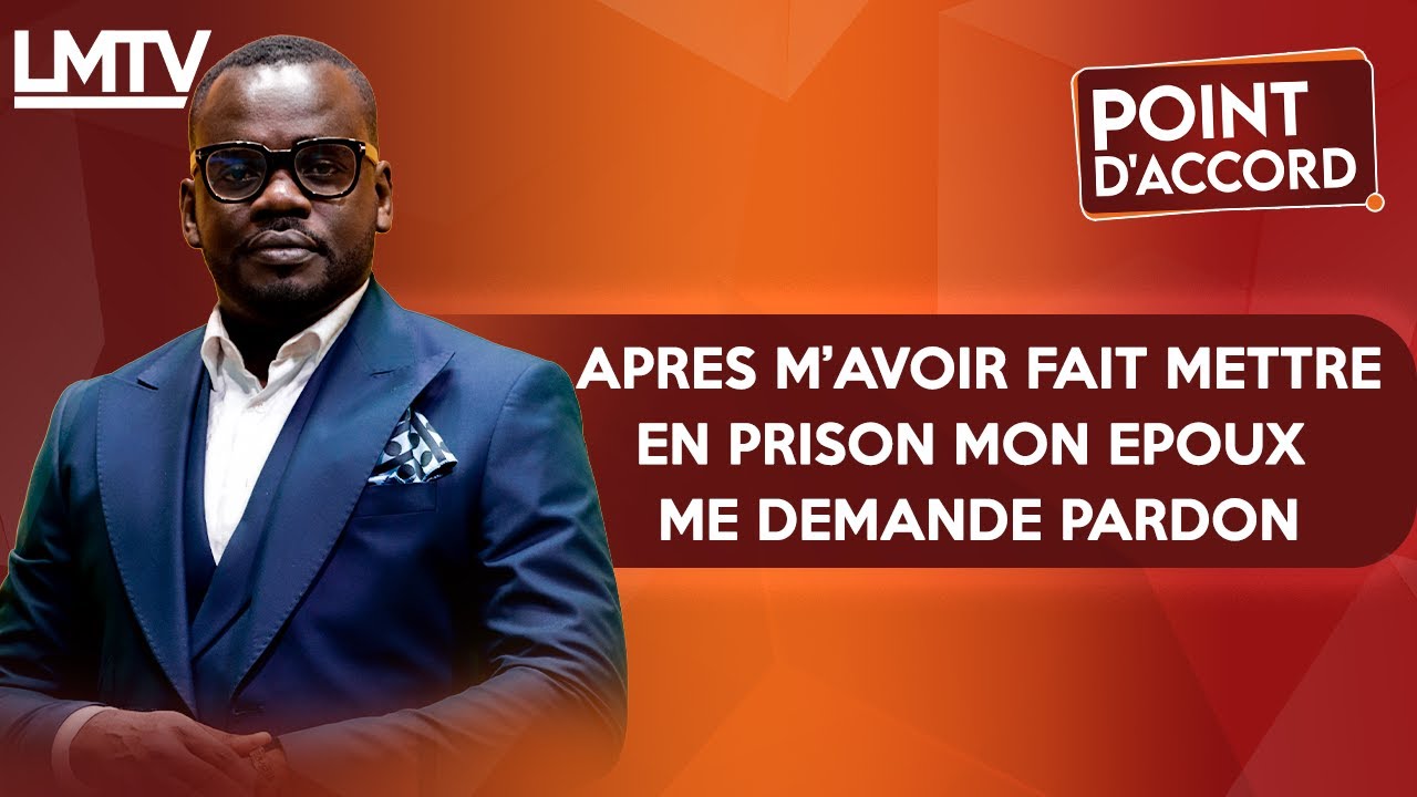 POINT D'ACCORD | Après m'avoir fait mettre en prison, mon époux me demande pardon.