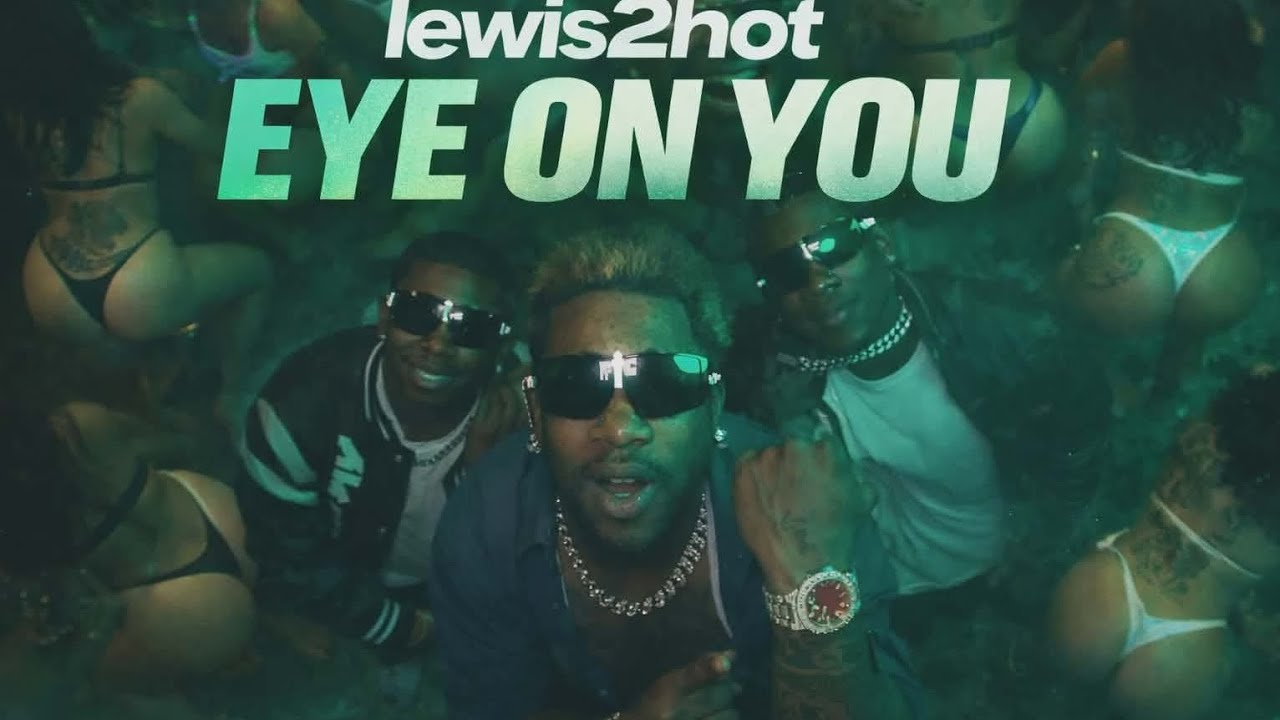 Lewis2hot - Eye On You (Official Music Video) 